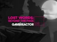 GR Live: oggi si gioca a Lost Words: Beyond the Page