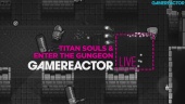 Titan Souls & Enter the Gungeon - Livestream Replay